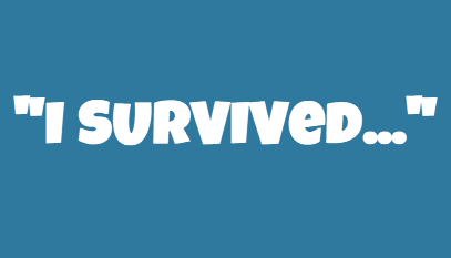 "I survived"